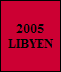 2005
LIBYEN