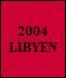2004
LIBYEN