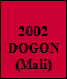 
2002
DOGON
(Mali)